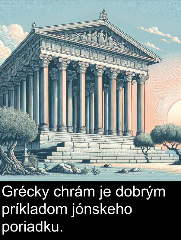 chrám: Grécky chrám je dobrým príkladom jónskeho poriadku.