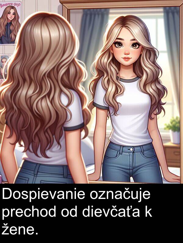 prechod: Dospievanie označuje prechod od dievčaťa k žene.