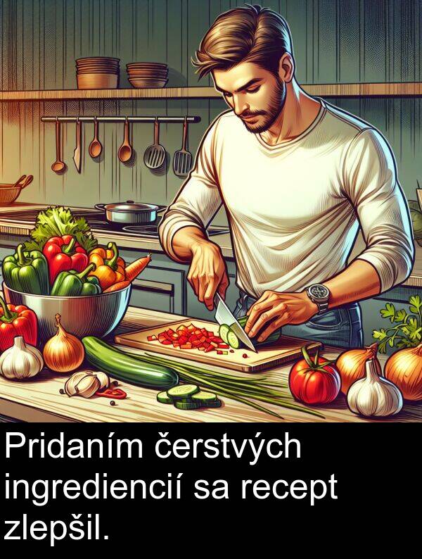 ingrediencií: Pridaním čerstvých ingrediencií sa recept zlepšil.