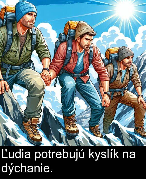 dýchanie: Ľudia potrebujú kyslík na dýchanie.