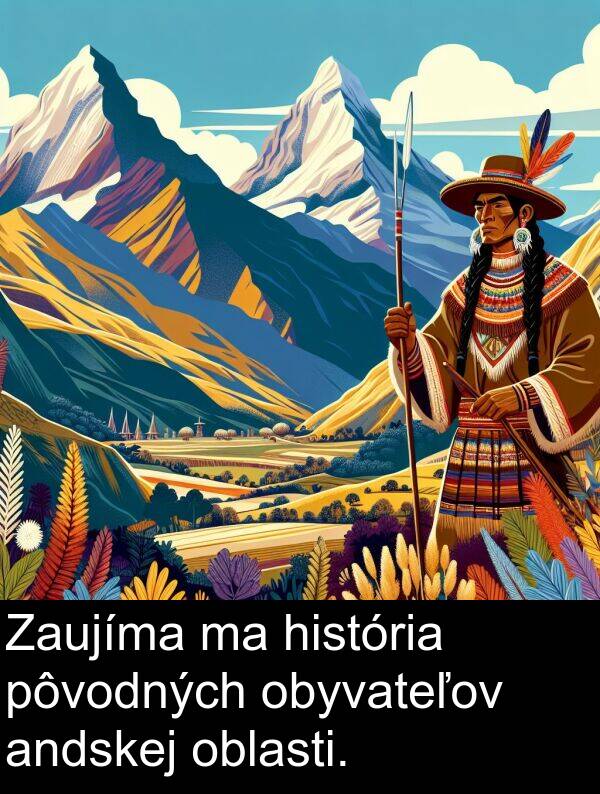 história: Zaujíma ma história pôvodných obyvateľov andskej oblasti.