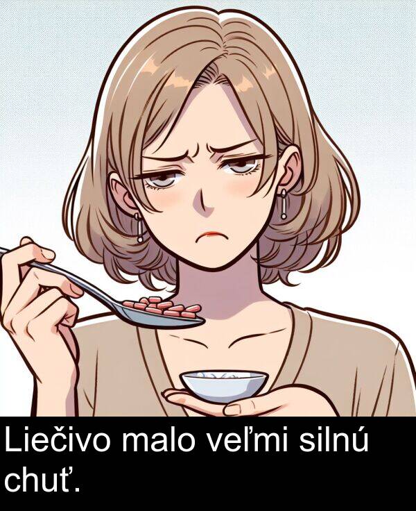 veľmi: Liečivo malo veľmi silnú chuť.