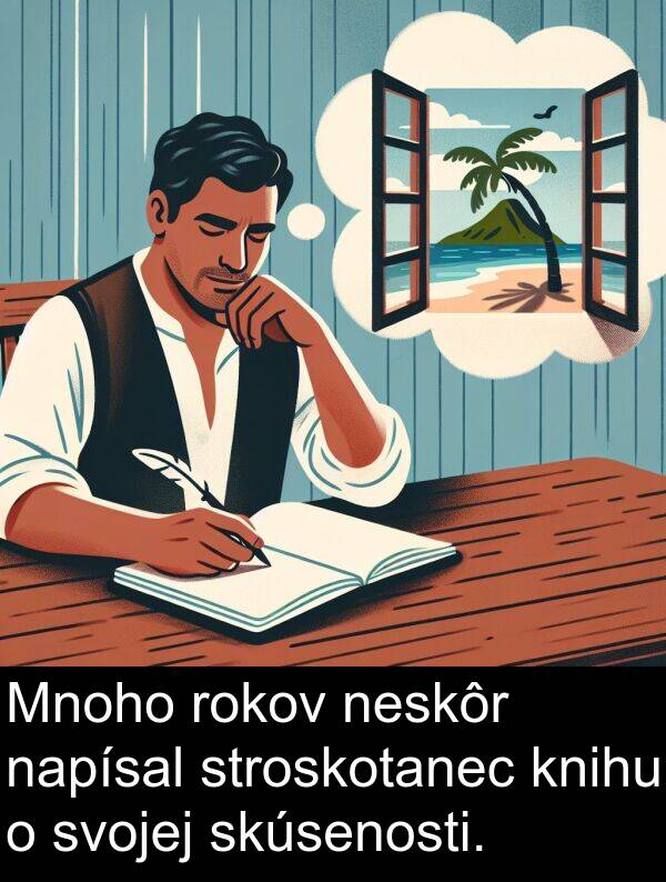 neskôr: Mnoho rokov neskôr napísal stroskotanec knihu o svojej skúsenosti.