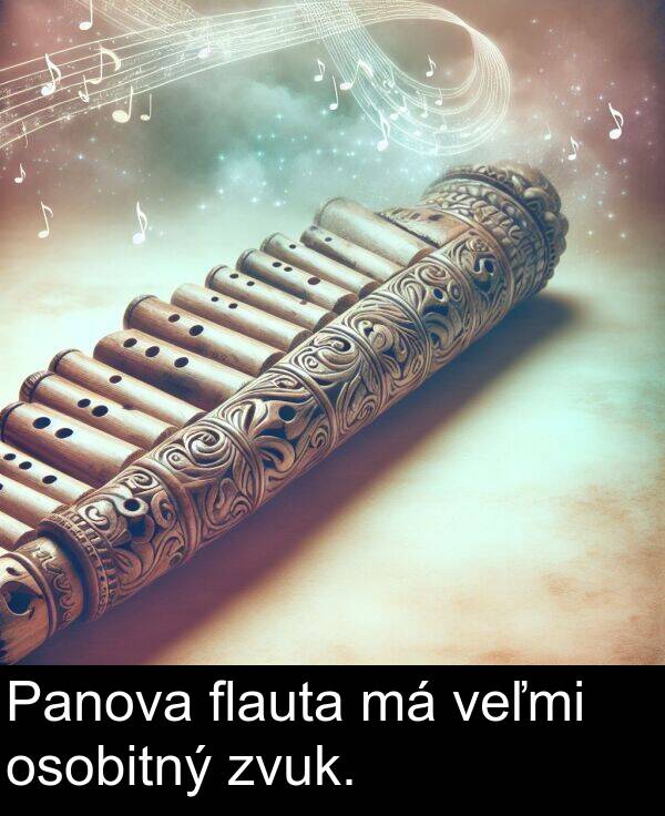veľmi: Panova flauta má veľmi osobitný zvuk.