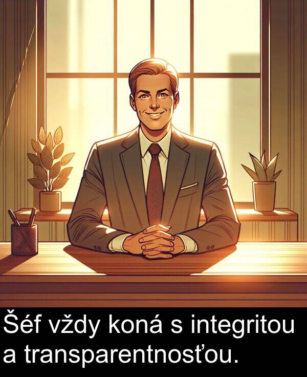 vždy: Šéf vždy koná s integritou a transparentnosťou.