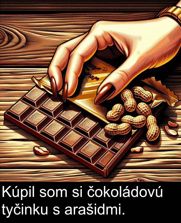 arašidmi: Kúpil som si čokoládovú tyčinku s arašidmi.