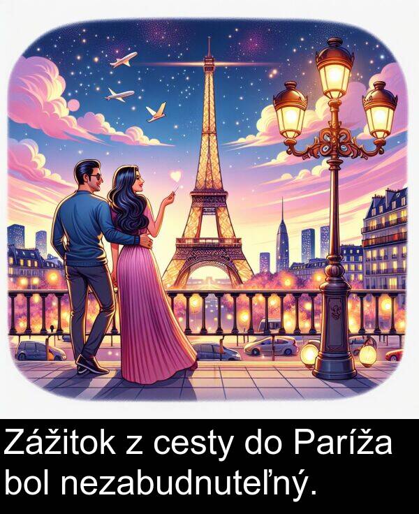 nezabudnuteľný: Zážitok z cesty do Paríža bol nezabudnuteľný.