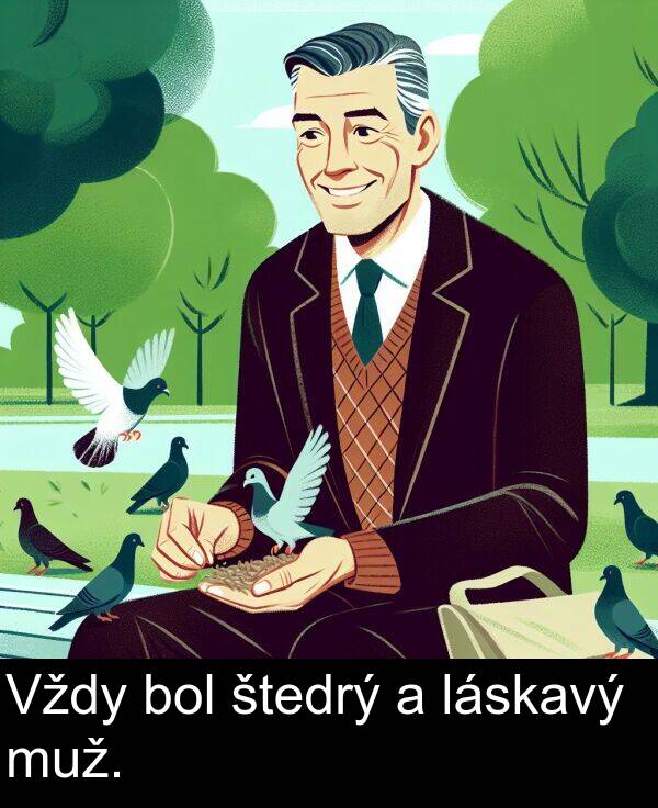 muž: Vždy bol štedrý a láskavý muž.