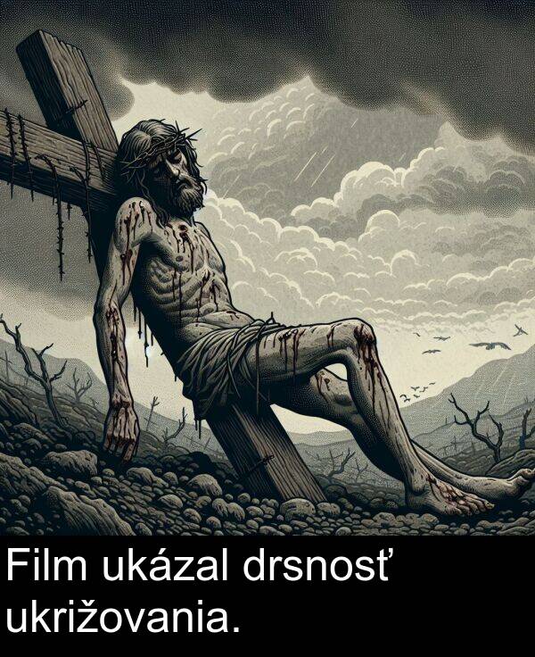 drsnosť: Film ukázal drsnosť ukrižovania.