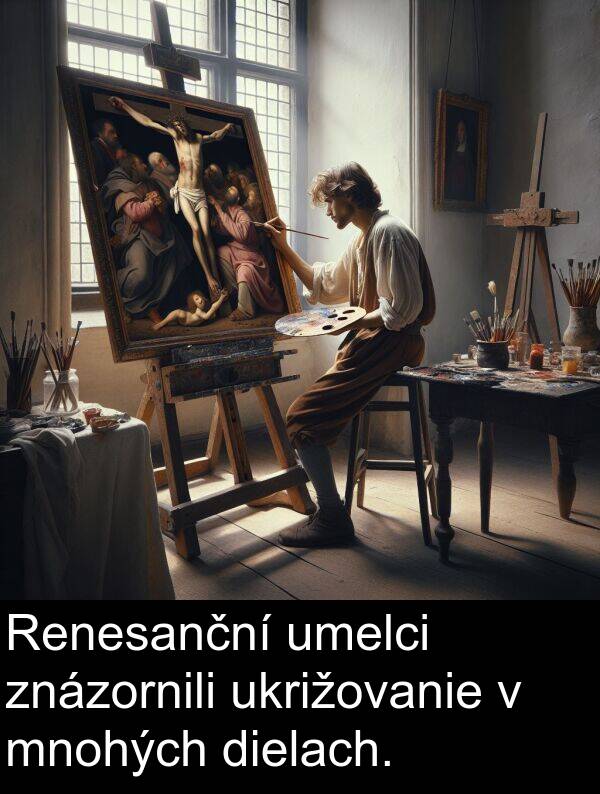znázornili: Renesanční umelci znázornili ukrižovanie v mnohých dielach.