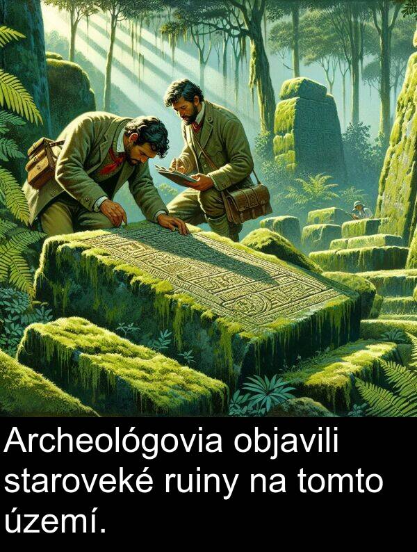 objavili: Archeológovia objavili staroveké ruiny na tomto území.