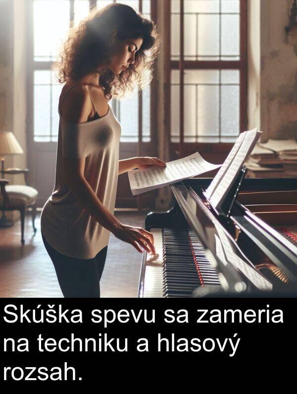techniku: Skúška spevu sa zameria na techniku a hlasový rozsah.