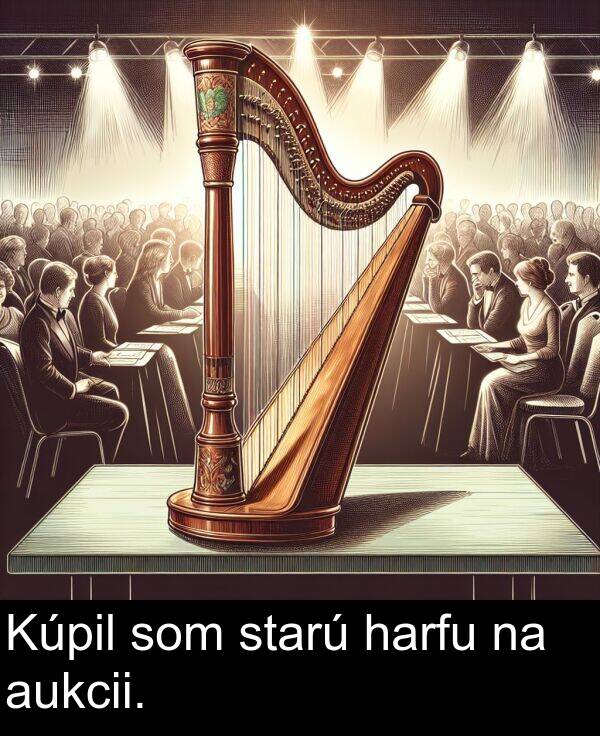 harfu: Kúpil som starú harfu na aukcii.