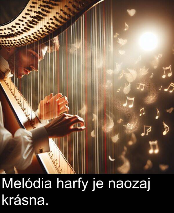 naozaj: Melódia harfy je naozaj krásna.