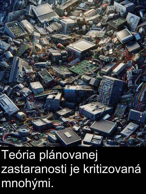 zastaranosti: Teória plánovanej zastaranosti je kritizovaná mnohými.