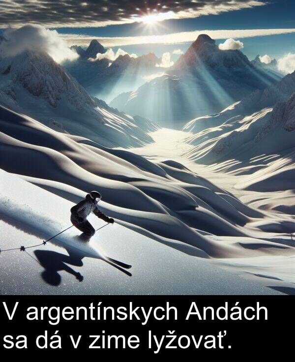 lyžovať: V argentínskych Andách sa dá v zime lyžovať.