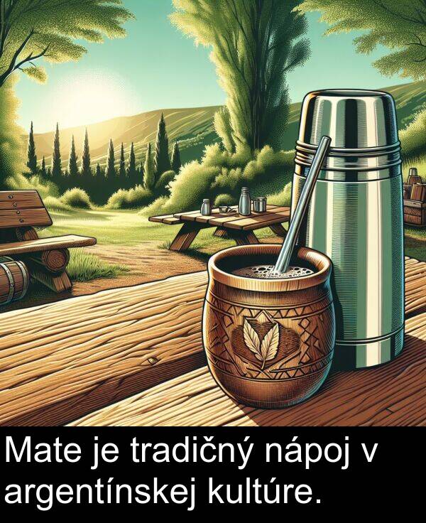 nápoj: Mate je tradičný nápoj v argentínskej kultúre.