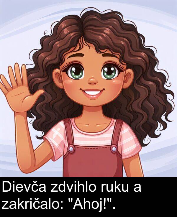 zakričalo: Dievča zdvihlo ruku a zakričalo: "Ahoj!".