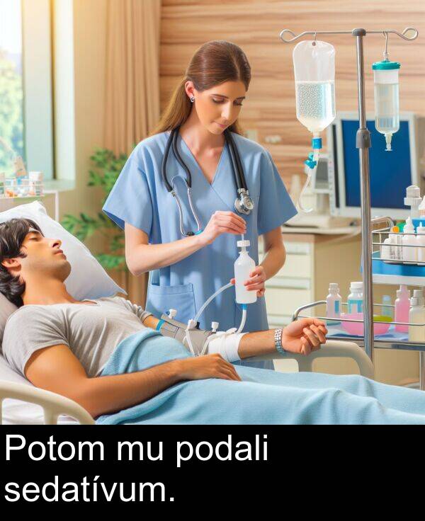 sedatívum: Potom mu podali sedatívum.