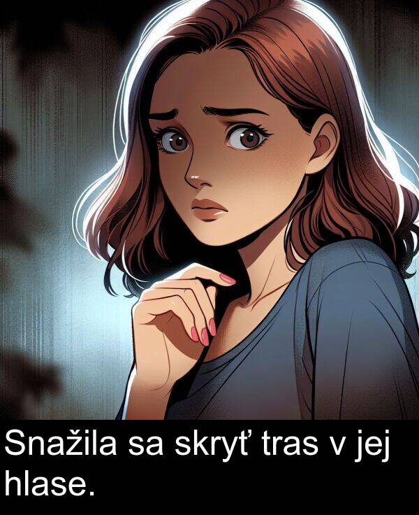 skryť: Snažila sa skryť tras v jej hlase.