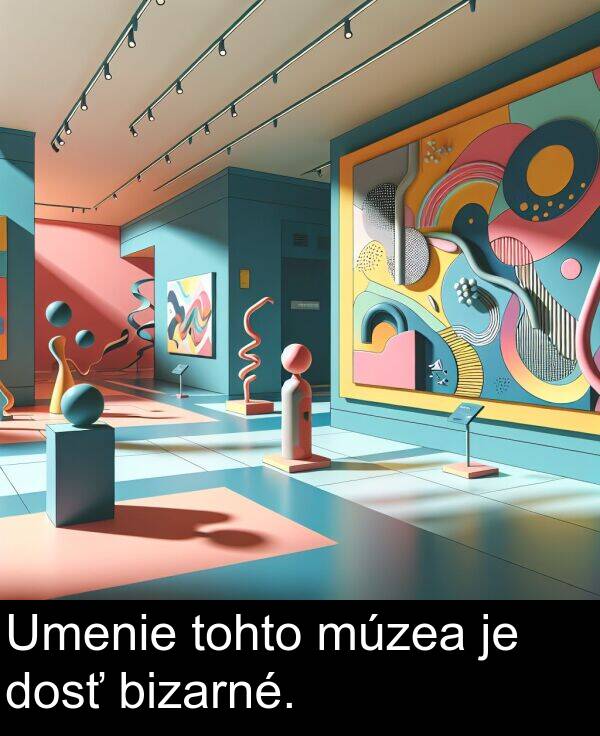múzea: Umenie tohto múzea je dosť bizarné.