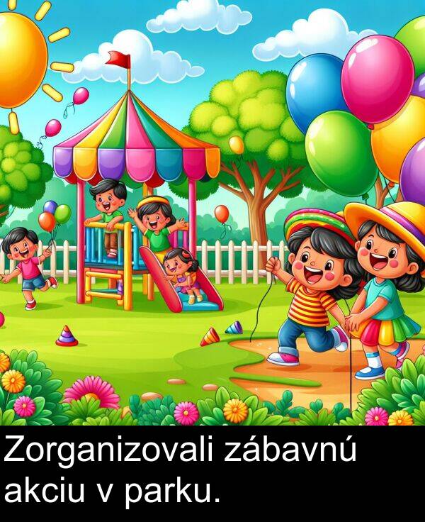 akciu: Zorganizovali zábavnú akciu v parku.