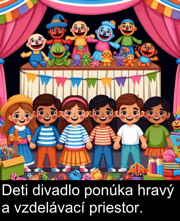 hravý: Deti divadlo ponúka hravý a vzdelávací priestor.
