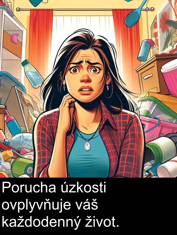 váš: Porucha úzkosti ovplyvňuje váš každodenný život.