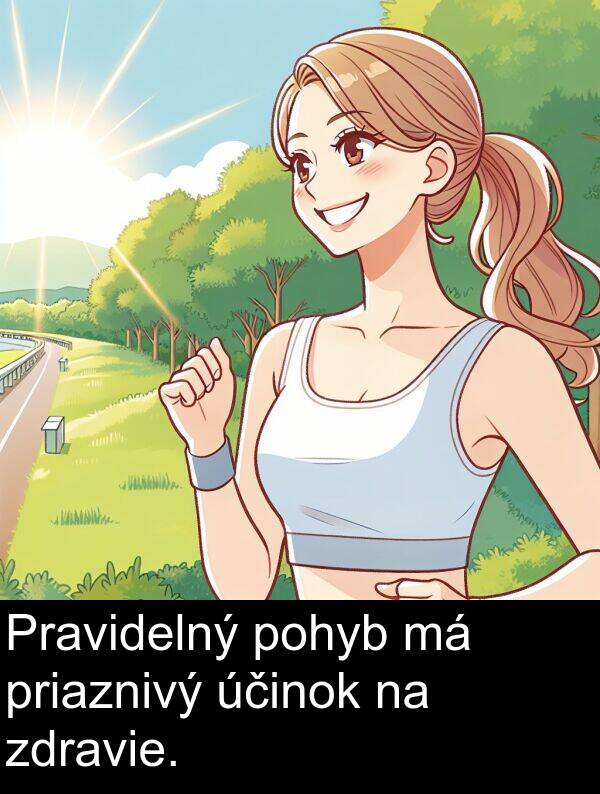 účinok: Pravidelný pohyb má priaznivý účinok na zdravie.