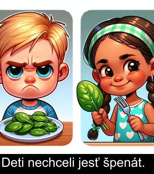 nechceli: Deti nechceli jesť špenát.