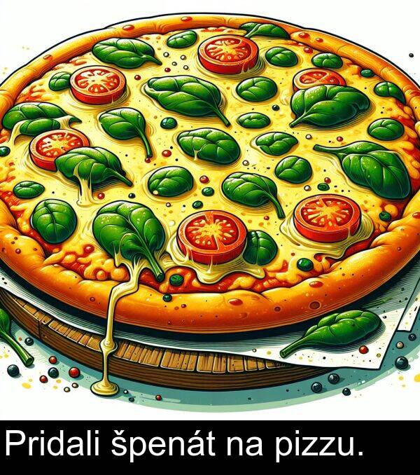 špenát: Pridali špenát na pizzu.