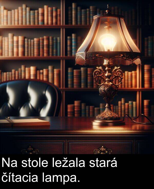 čítacia: Na stole ležala stará čítacia lampa.