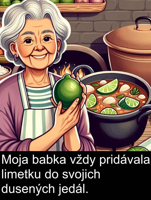 babka: Moja babka vždy pridávala limetku do svojich dusených jedál.