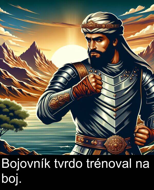 trénoval: Bojovník tvrdo trénoval na boj.