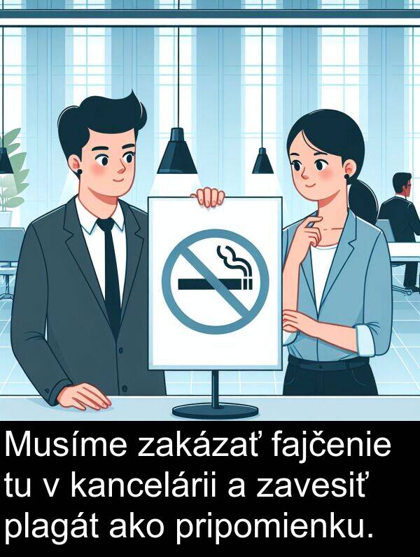 fajčenie: Musíme zakázať fajčenie tu v kancelárii a zavesiť plagát ako pripomienku.
