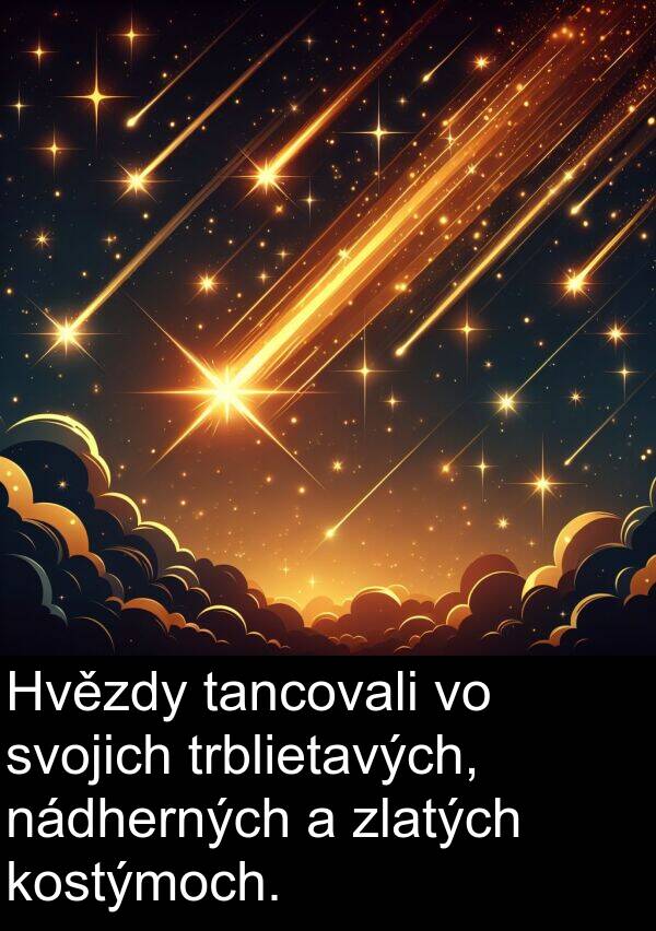 zlatých: Hvězdy tancovali vo svojich trblietavých, nádherných a zlatých kostýmoch.