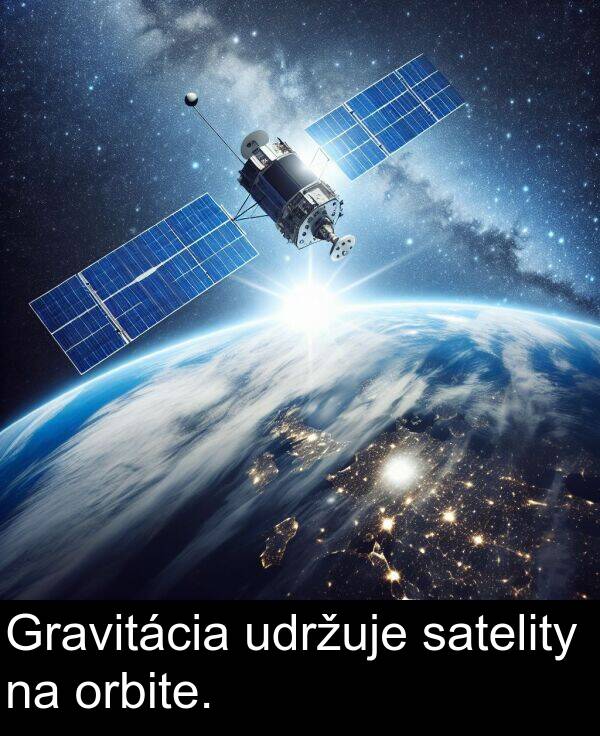 satelity: Gravitácia udržuje satelity na orbite.