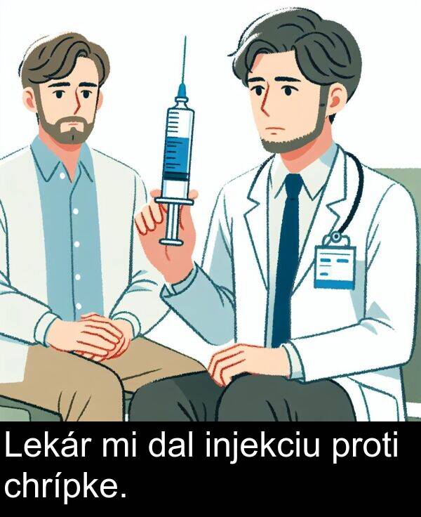 chrípke: Lekár mi dal injekciu proti chrípke.