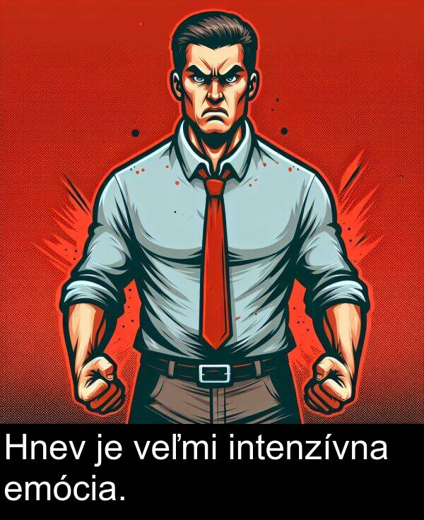 veľmi: Hnev je veľmi intenzívna emócia.