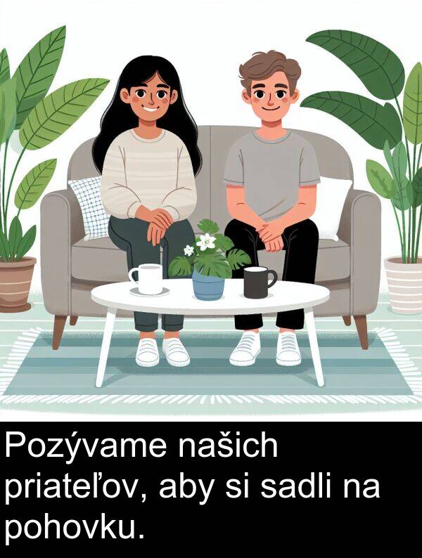 sadli: Pozývame našich priateľov, aby si sadli na pohovku.