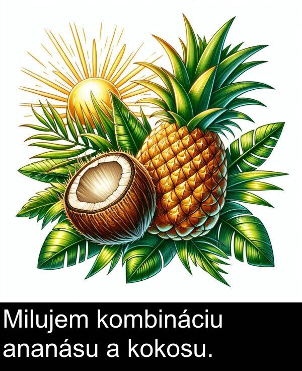 kokosu: Milujem kombináciu ananásu a kokosu.