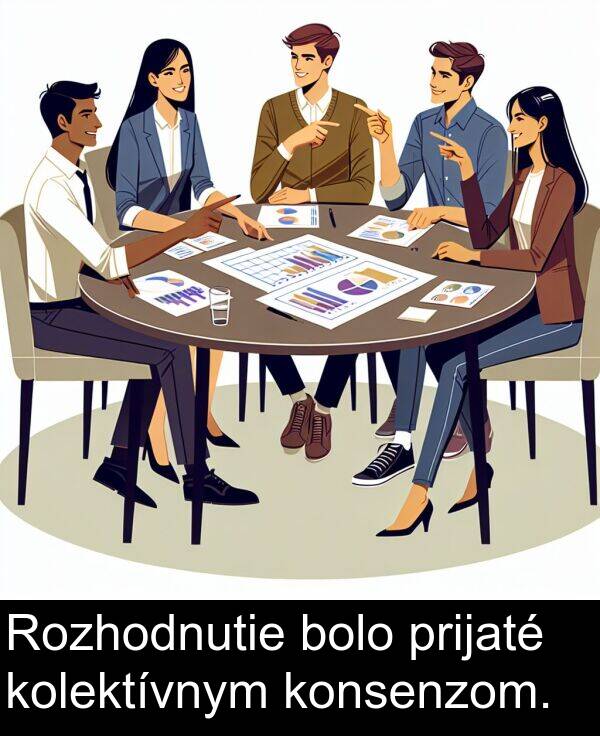 kolektívnym: Rozhodnutie bolo prijaté kolektívnym konsenzom.