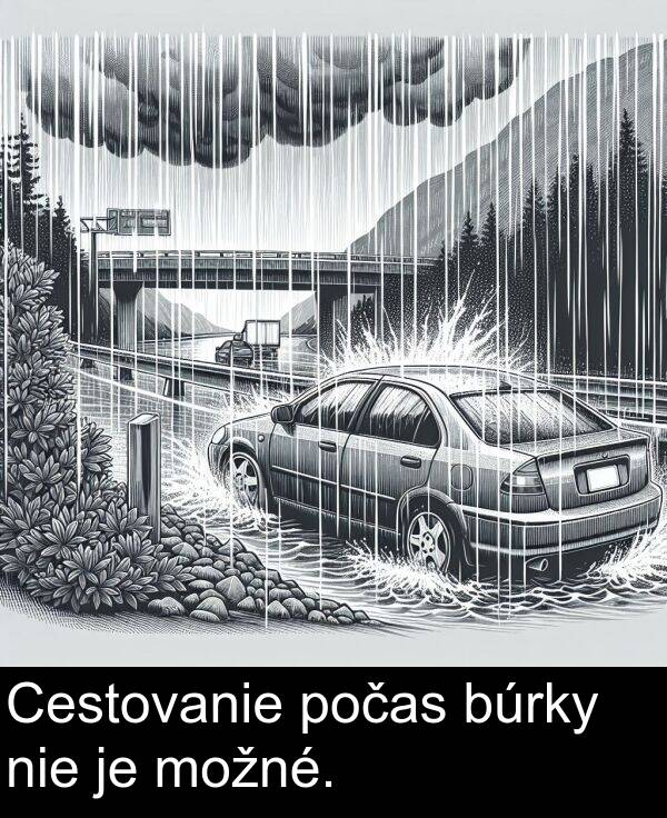 nie: Cestovanie počas búrky nie je možné.