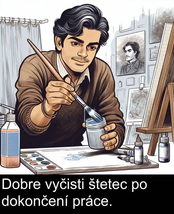 dokončení: Dobre vyčisti štetec po dokončení práce.