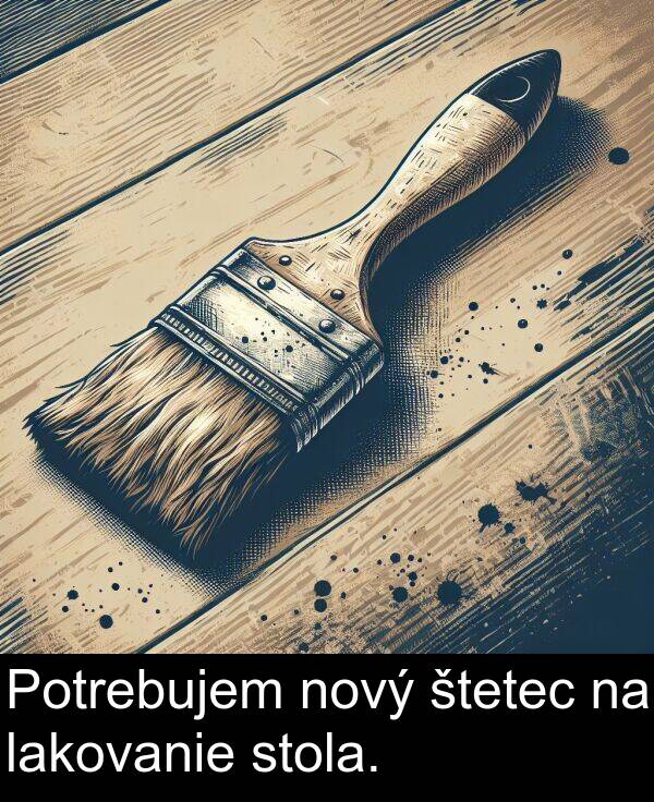 lakovanie: Potrebujem nový štetec na lakovanie stola.