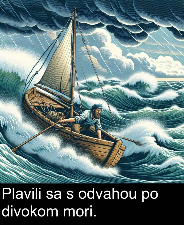 divokom: Plavili sa s odvahou po divokom mori.