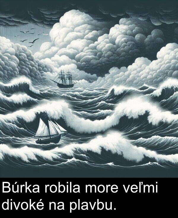 robila: Búrka robila more veľmi divoké na plavbu.