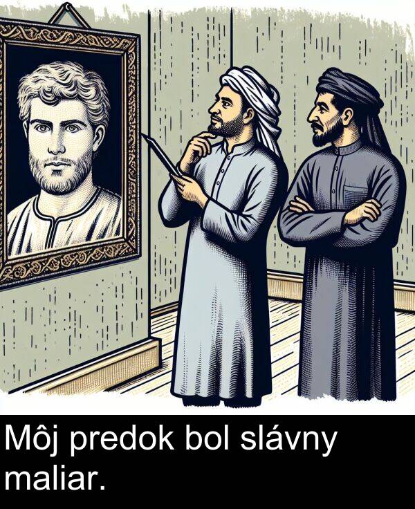 slávny: Môj predok bol slávny maliar.