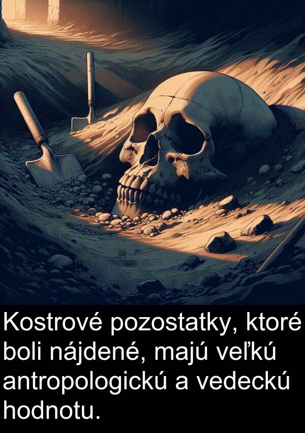 veľkú: Kostrové pozostatky, ktoré boli nájdené, majú veľkú antropologickú a vedeckú hodnotu.