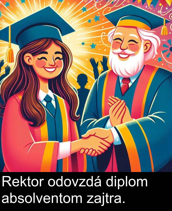absolventom: Rektor odovzdá diplom absolventom zajtra.